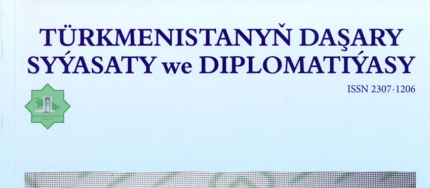 «Türkmenistanyň Daşary Syýasaty we Diplomatiýasy» Diýen Žurnalyň Nobatdaky Sany